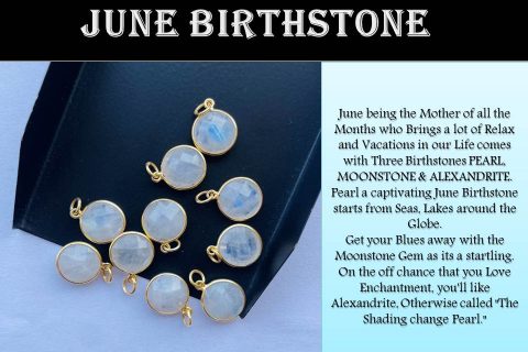 June Birthstone - Every Month has its own Gem!